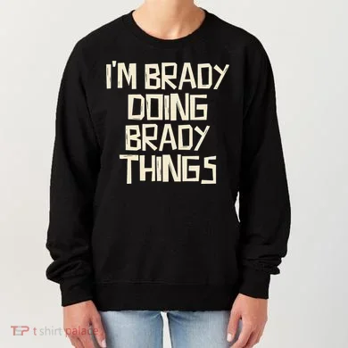 IM Brady Doing Brady Things Women's Sweatshirt