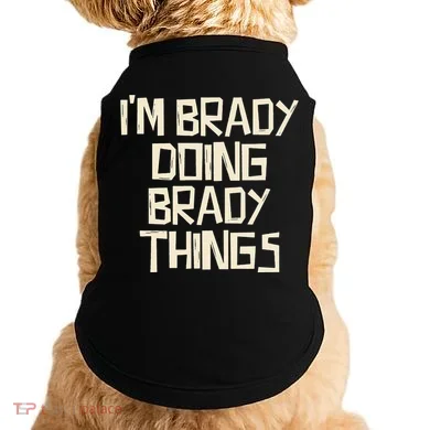 IM Brady Doing Brady Things Doggie Tank