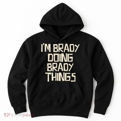 IM Brady Doing Brady Things Hoodie