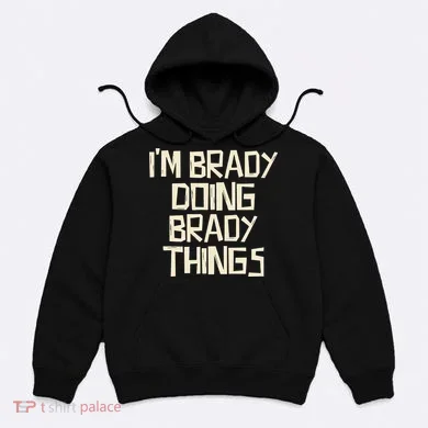 IM Brady Doing Brady Things Hoodie