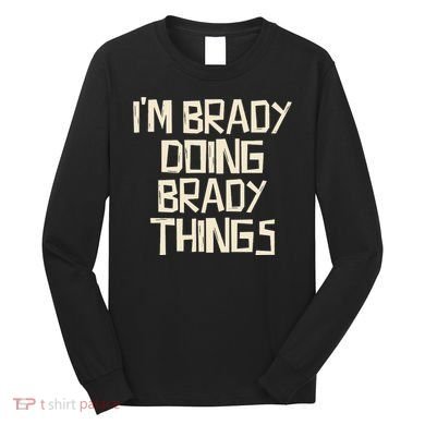 IM Brady Doing Brady Things Long Sleeve Shirt