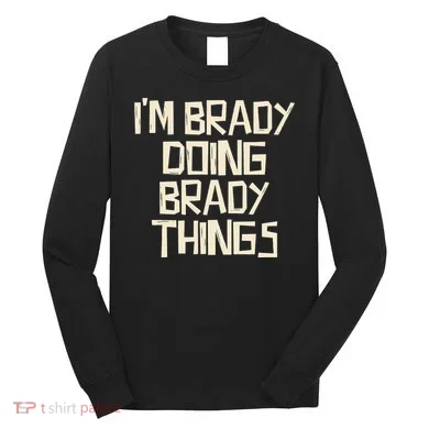 IM Brady Doing Brady Things Long Sleeve Shirt