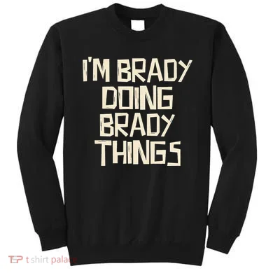IM Brady Doing Brady Things Sweatshirt