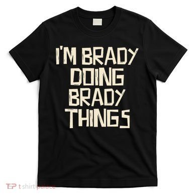 IM Brady Doing Brady Things T-Shirt
