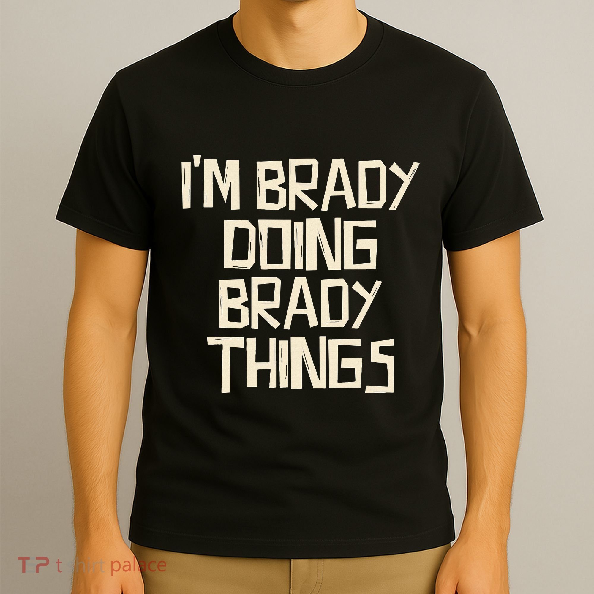 IM Brady Doing Brady Things T-Shirt
