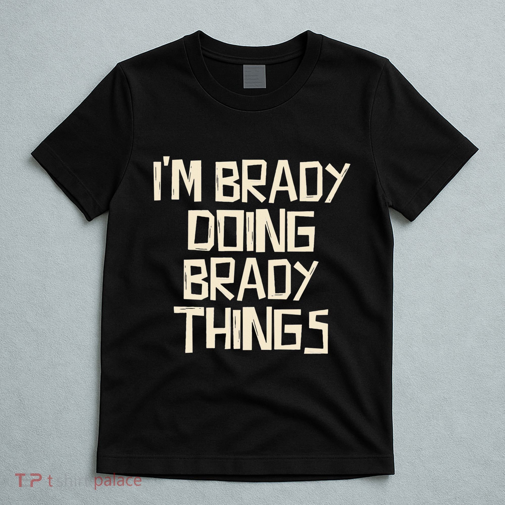 IM Brady Doing Brady Things T-Shirt