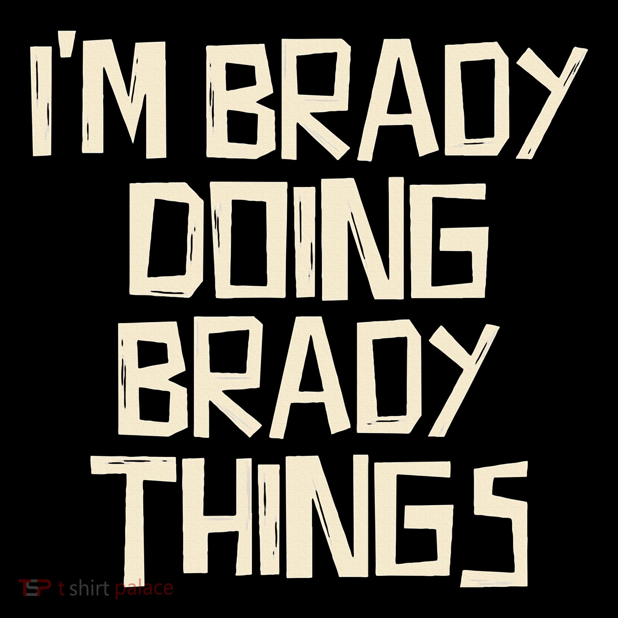 IM Brady Doing Brady Things T-Shirt