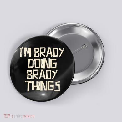 IM Brady Doing Brady Things Button