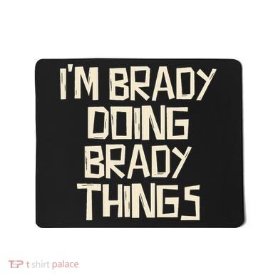 IM Brady Doing Brady Things Mousepad