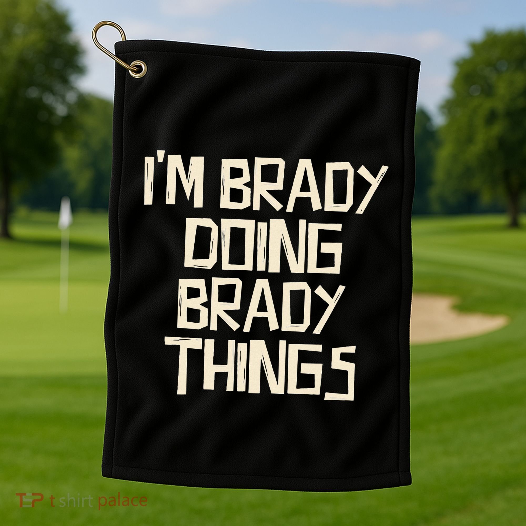 IM Brady Doing Brady Things Golf Towel