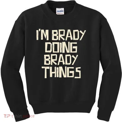 IM Brady Doing Brady Things Kids Sweatshirt