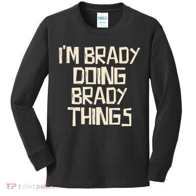 IM Brady Doing Brady Things Kids Long Sleeve Shirt
