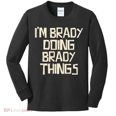 IM Brady Doing Brady Things Kids Long Sleeve Shirt