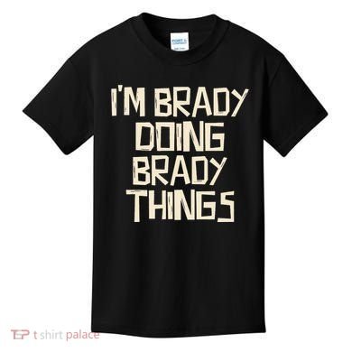IM Brady Doing Brady Things Kids T-Shirt