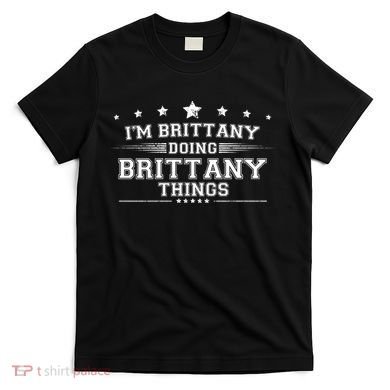 Im Brittany Doing Brittany Things T-Shirt