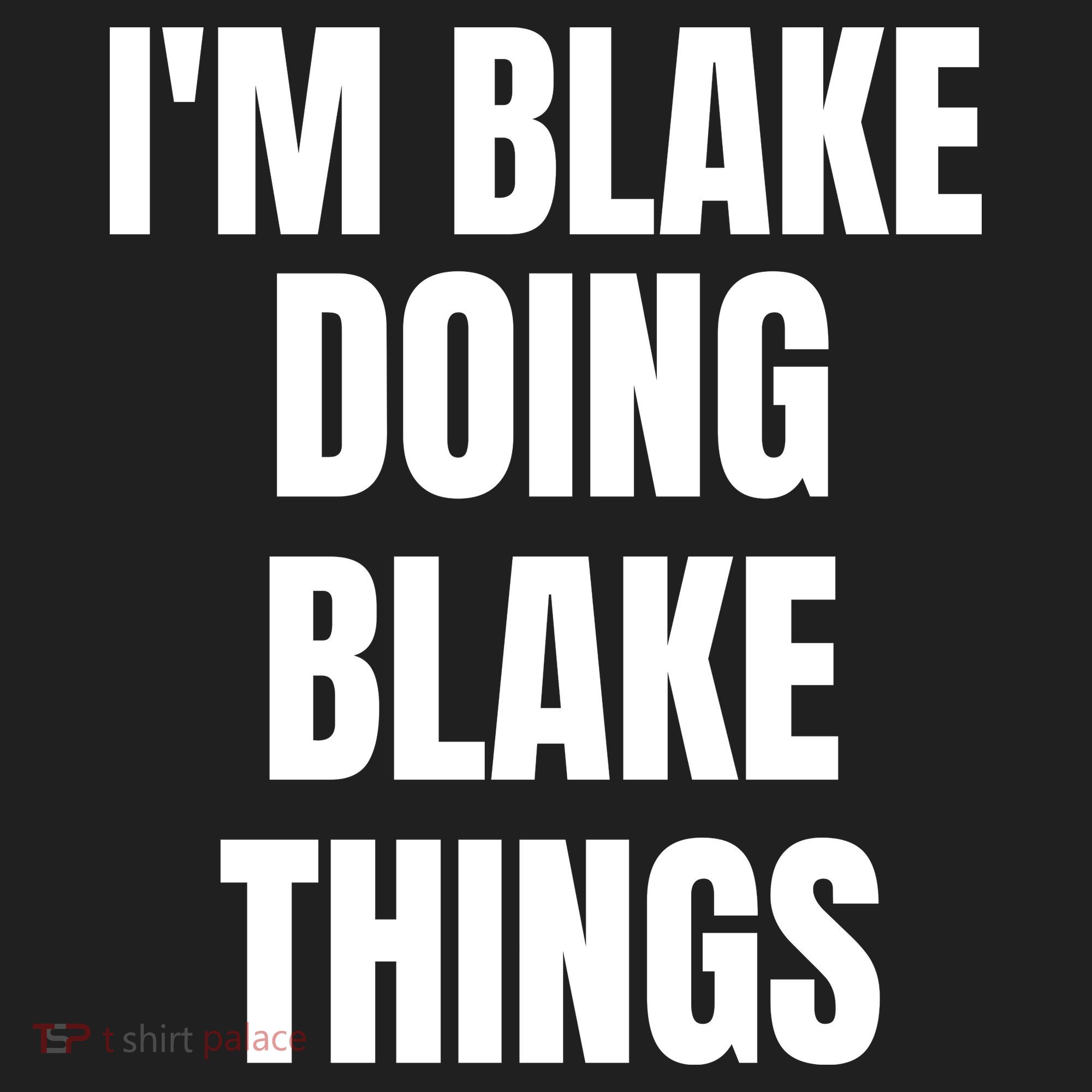 Im Blake Doing Blake Things Funny Birthday Name Gift Women's Sweatshirt