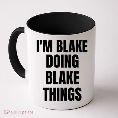 Im Blake Doing Blake Things Funny Birthday Name Gift Coffee Mug