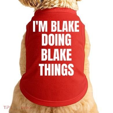 Im Blake Doing Blake Things Funny Birthday Name Gift Doggie Tank
