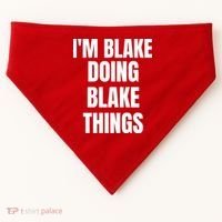 Im Blake Doing Blake Things Funny Birthday Name Gift USA-Made Doggie Bandana thumb 0
