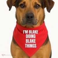 Im Blake Doing Blake Things Funny Birthday Name Gift USA-Made Doggie Bandana thumb 1