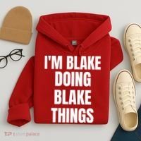 Im Blake Doing Blake Things Funny Birthday Name Gift Hoodie thumb 4