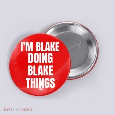 Im Blake Doing Blake Things Funny Birthday Name Gift Button