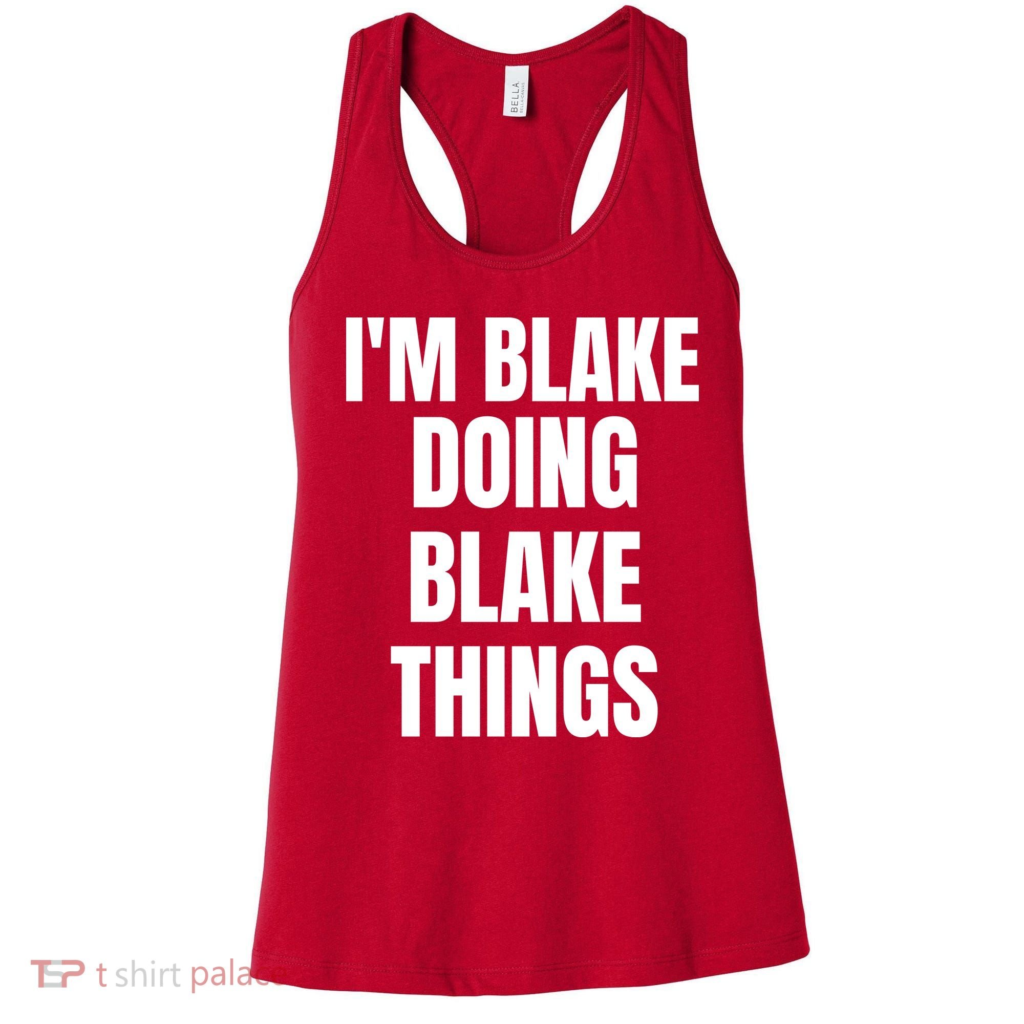 Im Blake Doing Blake Things Funny Birthday Name Gift Women's Tank Top