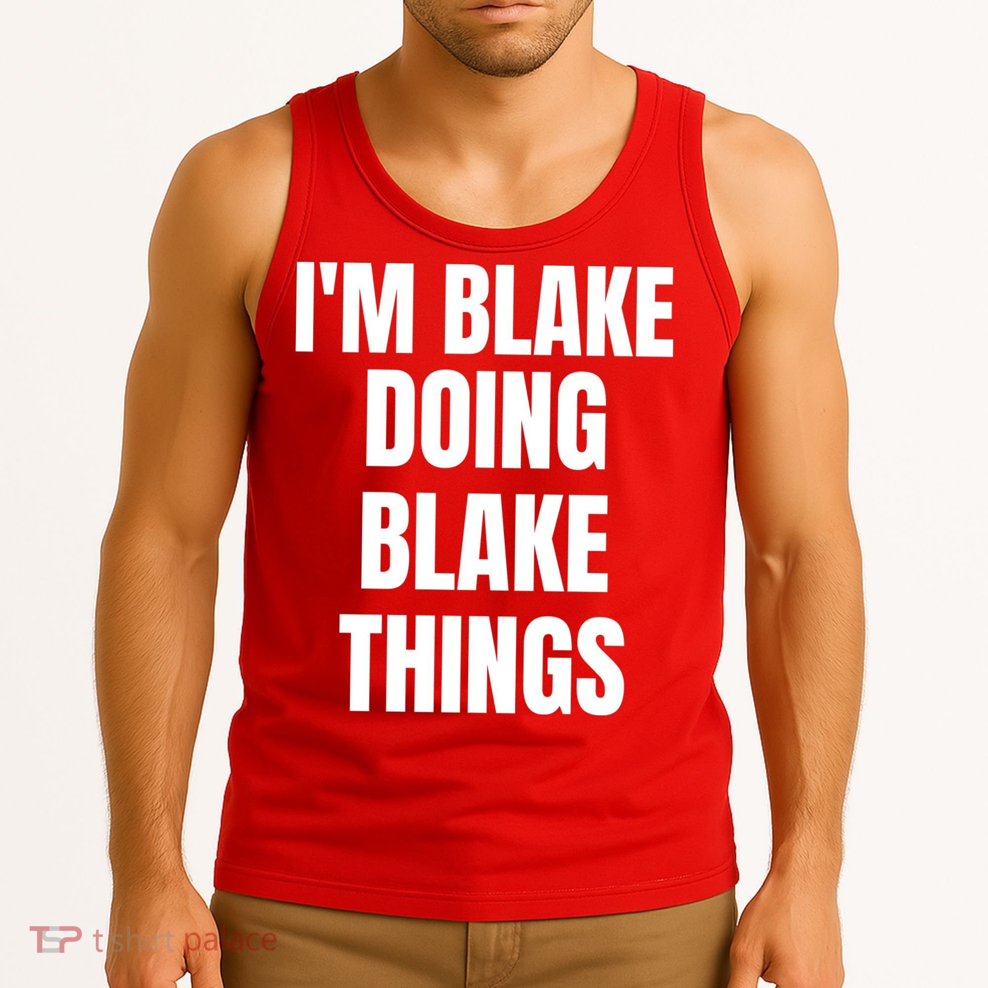 Im Blake Doing Blake Things Funny Birthday Name Gift Tank Top