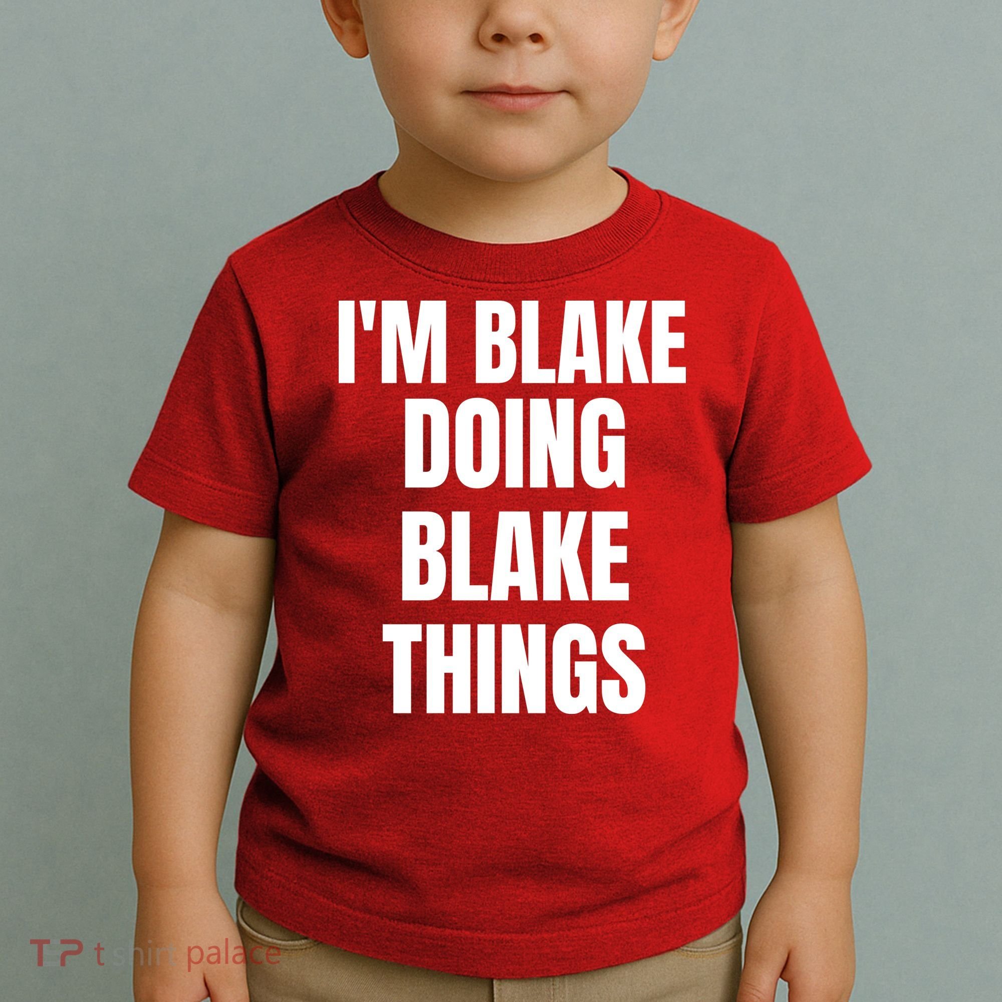 Im Blake Doing Blake Things Funny Birthday Name Gift Toddler T-Shirt