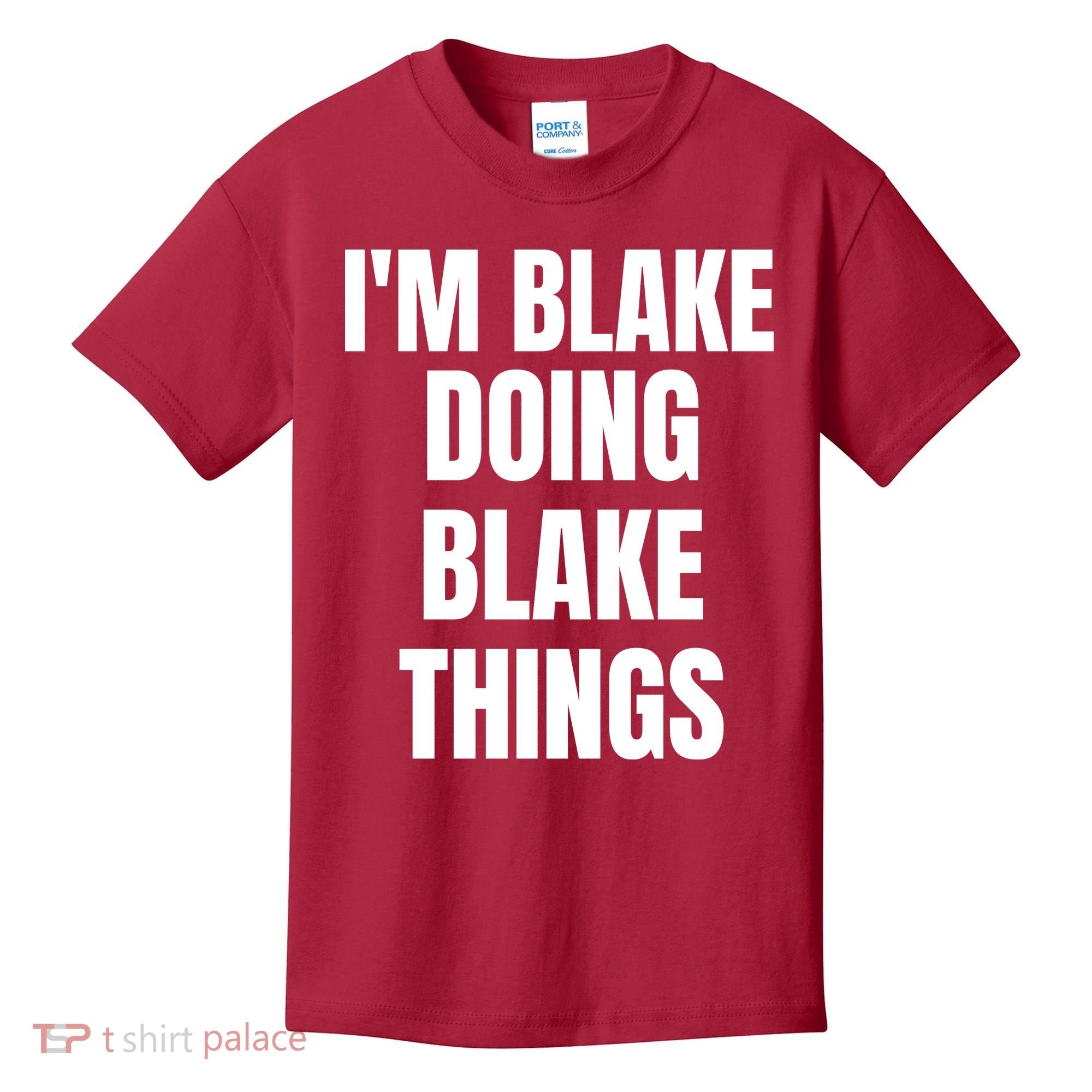 Im Blake Doing Blake Things Funny Birthday Name Gift Kids T-Shirt
