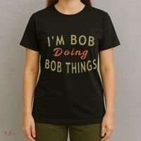 Im Bob Doing Bob Things Funny Saying Gift Holiday T-Shirt thumb 4