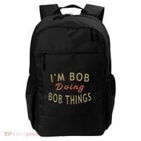 Im Bob Doing Bob Things Funny Saying Gift Holiday Backpack thumb 0