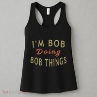Im Bob Doing Bob Things Funny Saying Gift Holiday Women's Tank Top thumb 3