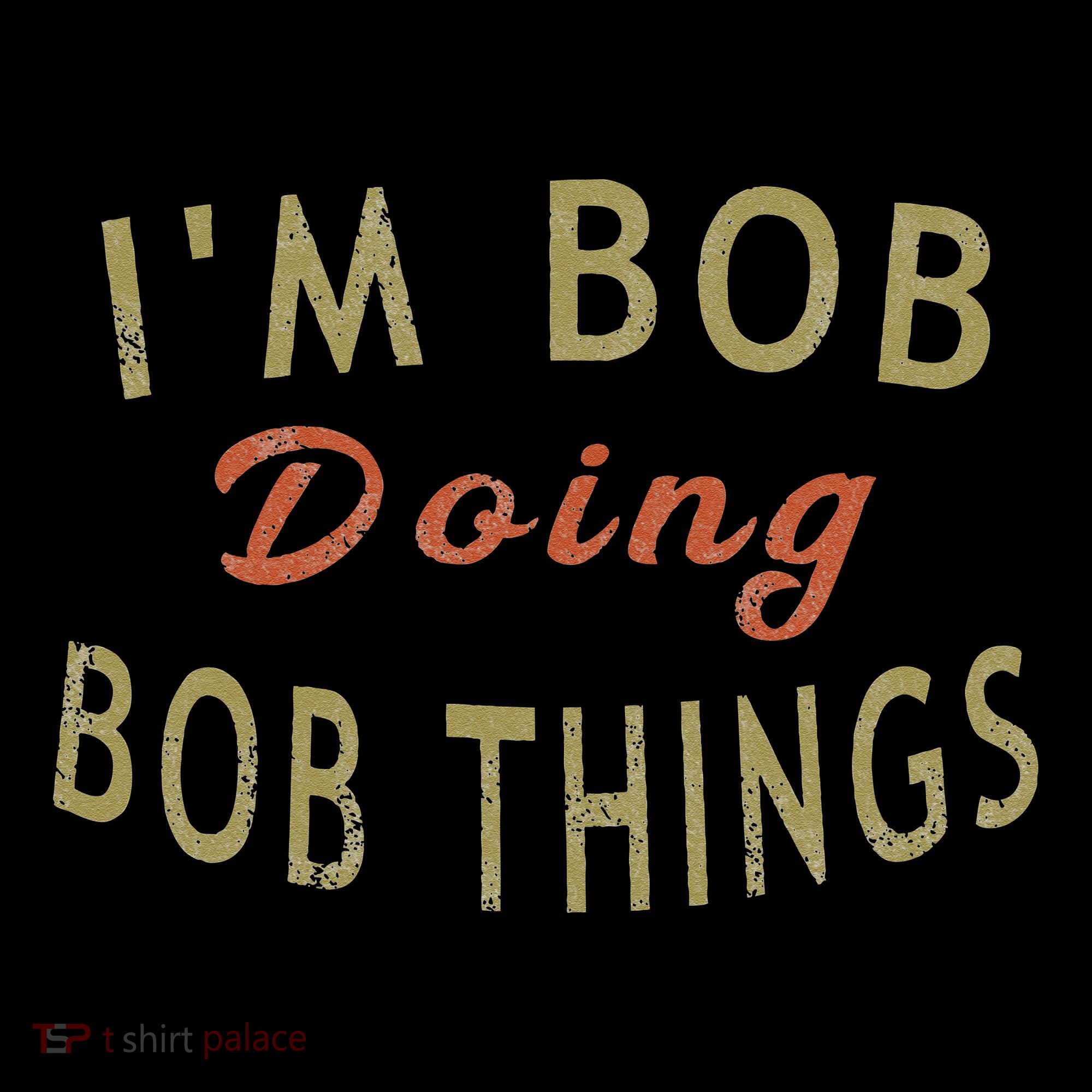 Im Bob Doing Bob Things Funny Saying Gift Holiday Baby Bodysuit