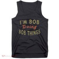 Im Bob Doing Bob Things Funny Saying Gift Holiday Tank Top thumb 0