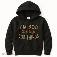 Im Bob Doing Bob Things Funny Saying Gift Holiday Kids Hoodie thumb 0