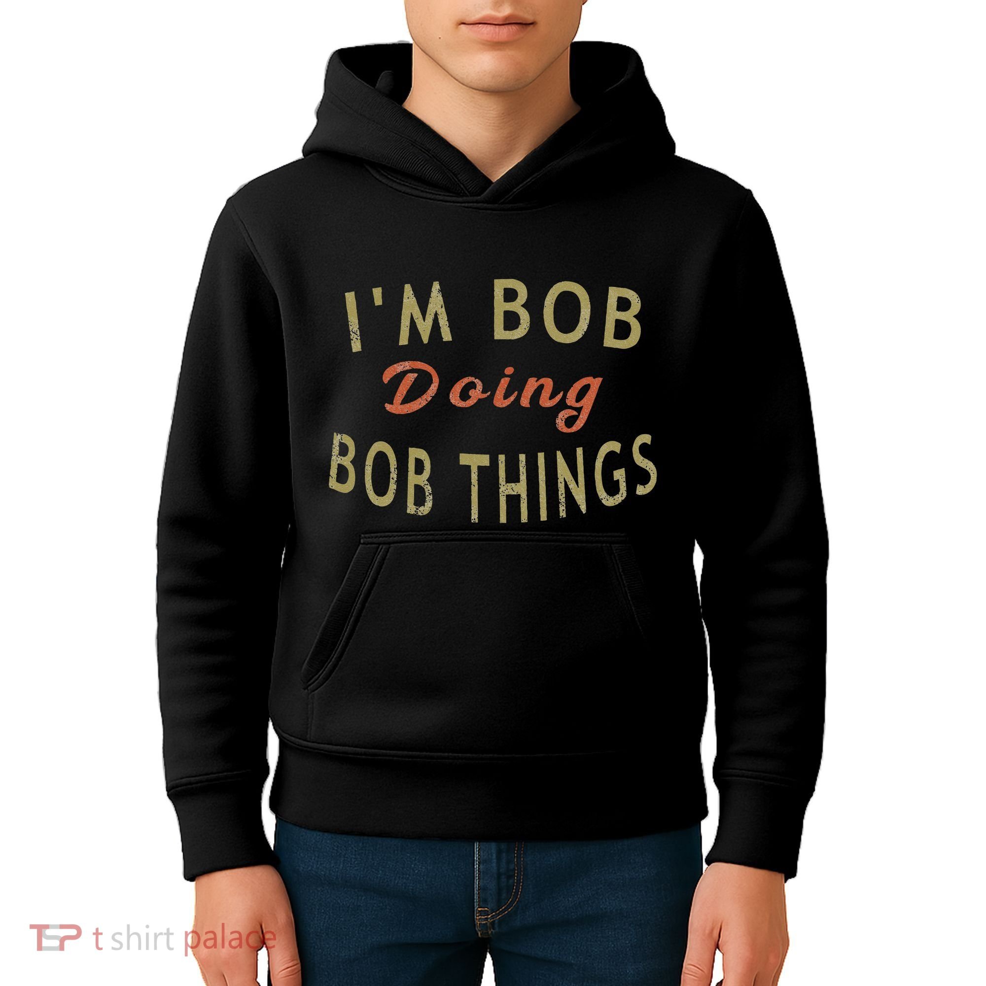 Im Bob Doing Bob Things Funny Saying Gift Holiday Kids Hoodie