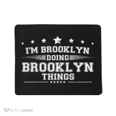 Im Brooklyn Doing Brooklyn Things Mousepad