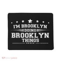 Im Brooklyn Doing Brooklyn Things Mousepad thumb 0