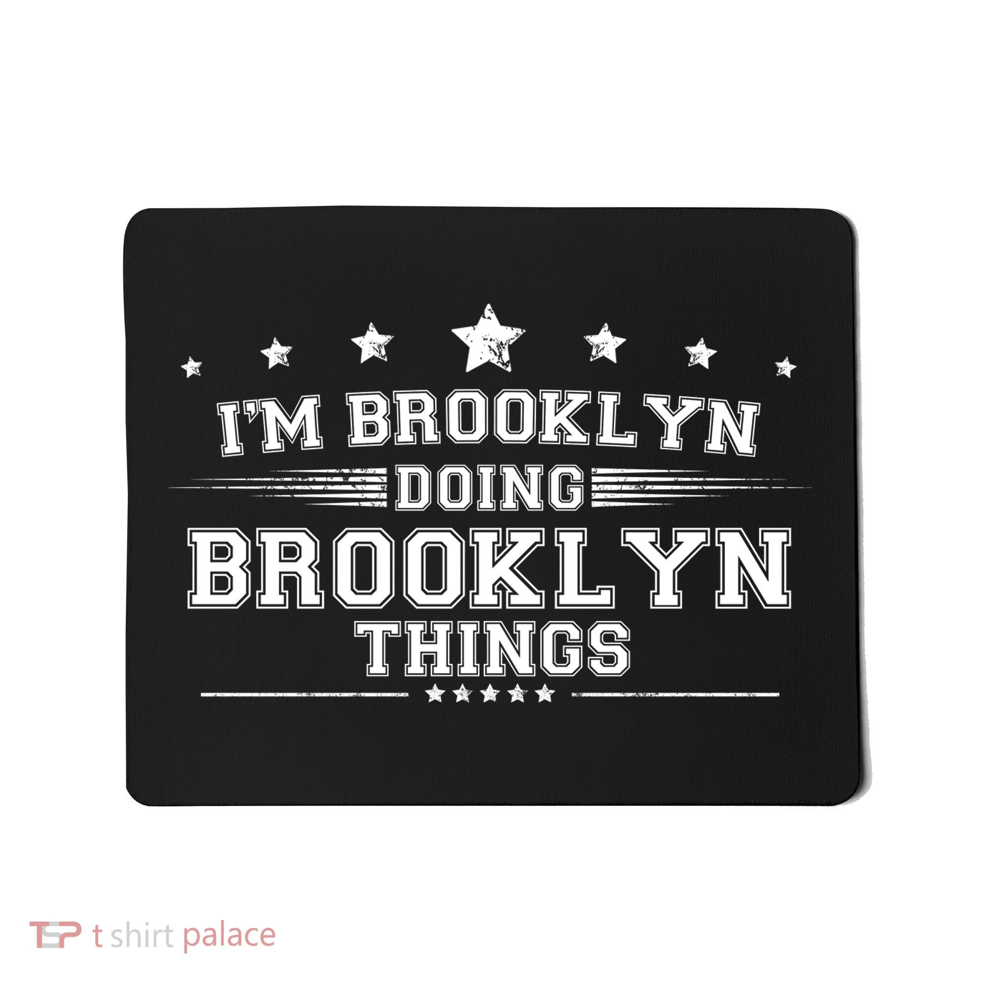 Im Brooklyn Doing Brooklyn Things Mousepad