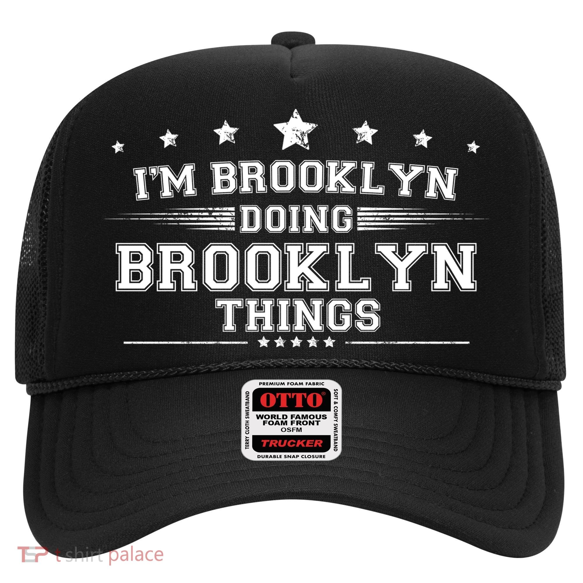 Im Brooklyn Doing Brooklyn Things Hat