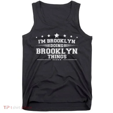 Im Brooklyn Doing Brooklyn Things Tank Top
