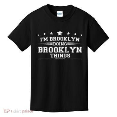 Im Brooklyn Doing Brooklyn Things Kids T-Shirt