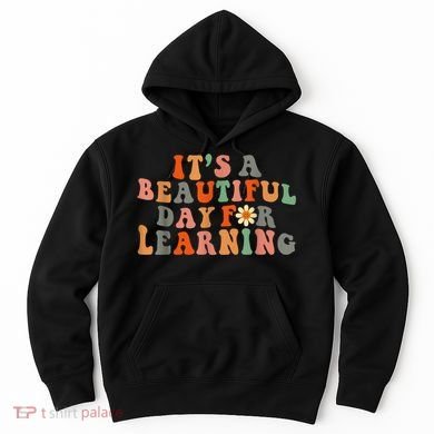 It's Beautiful Day For Learning Teacher Students Women Hoodie