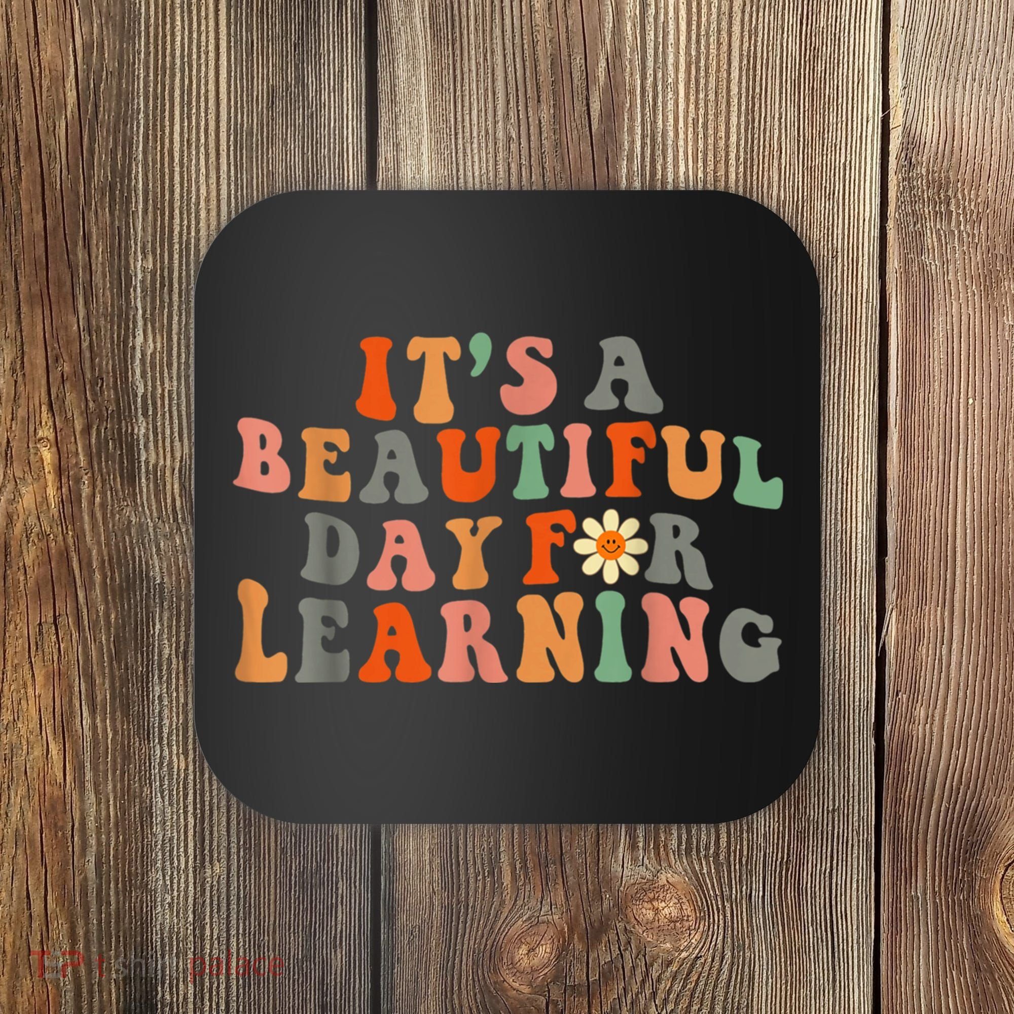 It's Beautiful Day For Learning Teacher Students Women Coaster
