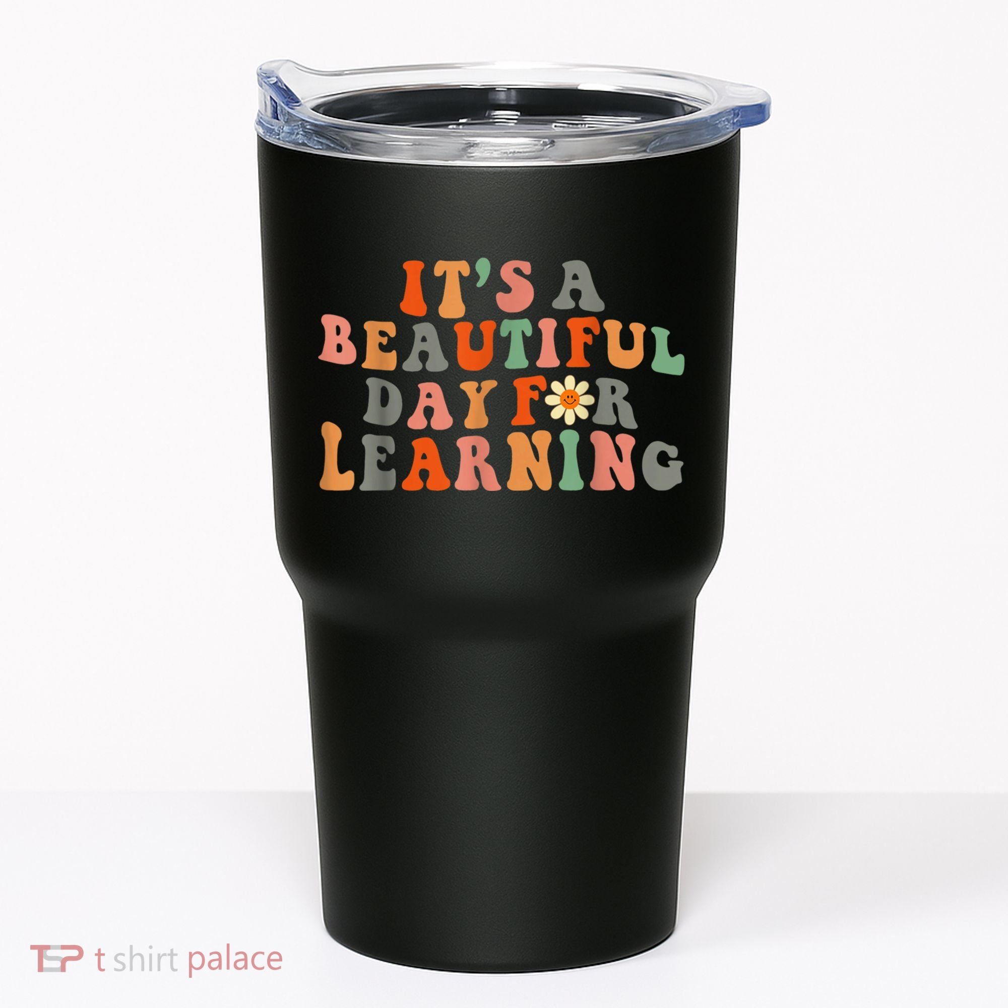 It's Beautiful Day For Learning Teacher Students Women Tumbler