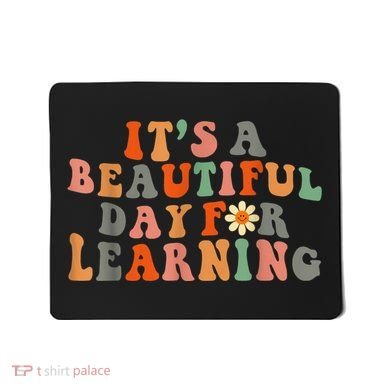 It's Beautiful Day For Learning Teacher Students Women Mousepad