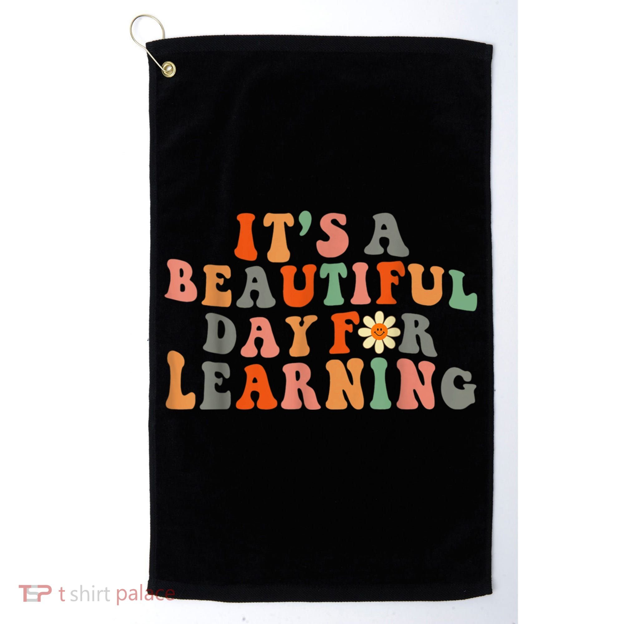 It's Beautiful Day For Learning Teacher Students Women Golf Towel