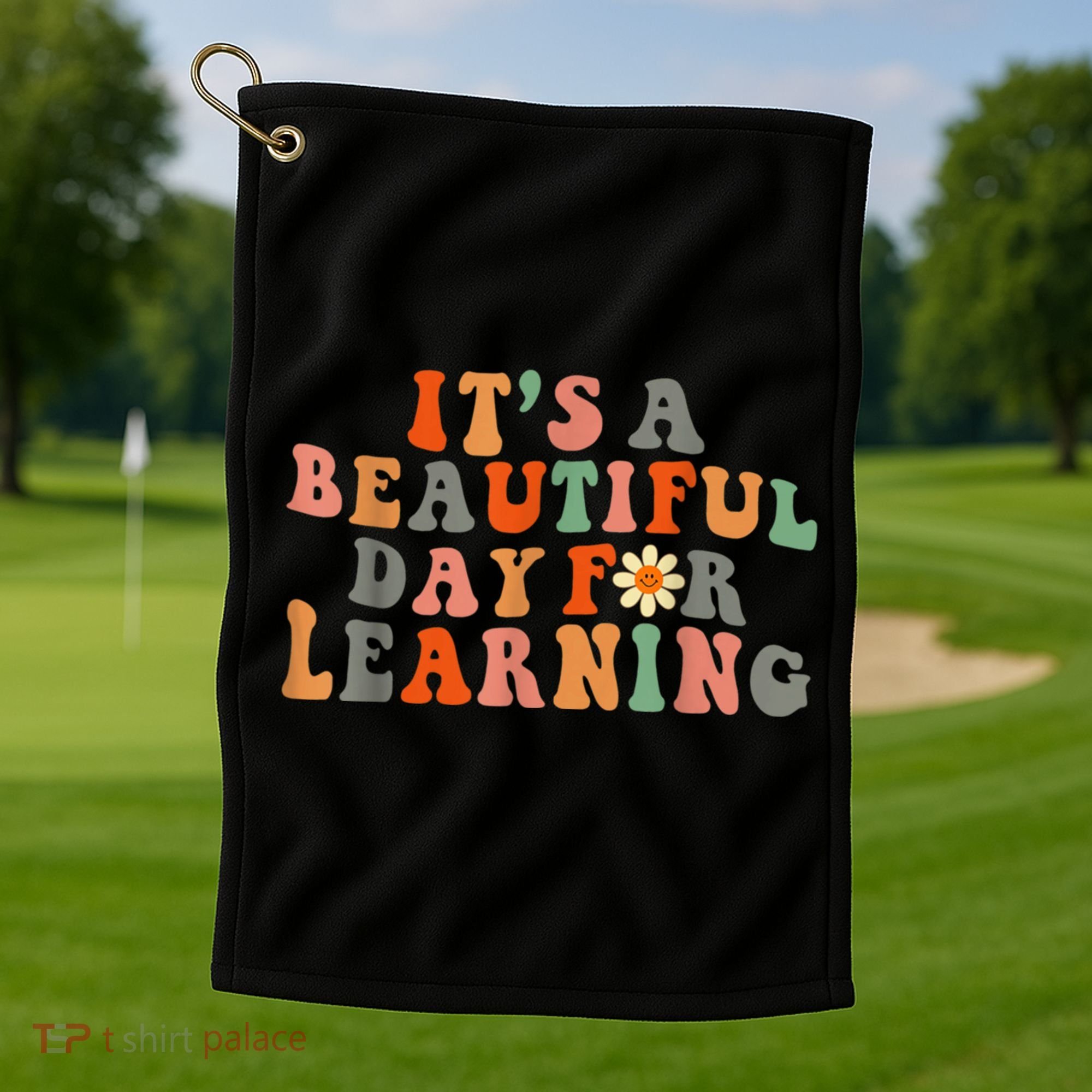 It's Beautiful Day For Learning Teacher Students Women Golf Towel