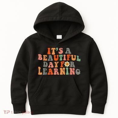 It's Beautiful Day For Learning Teacher Students Women Kids Hoodie